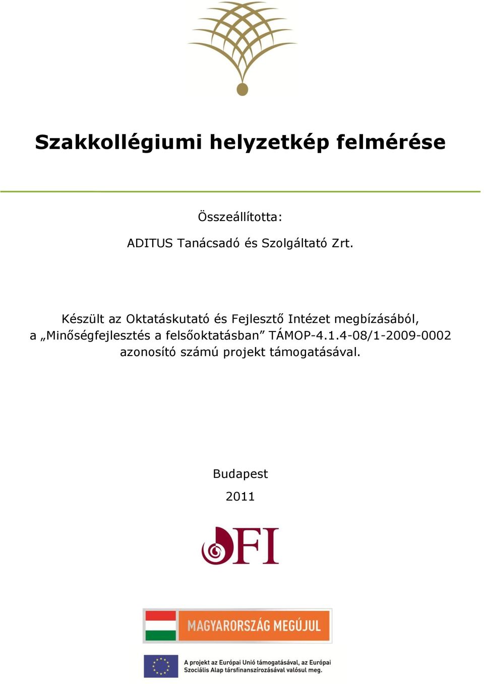 Készült az Oktatáskutató és Fejlesztő Intézet megbízásából, a