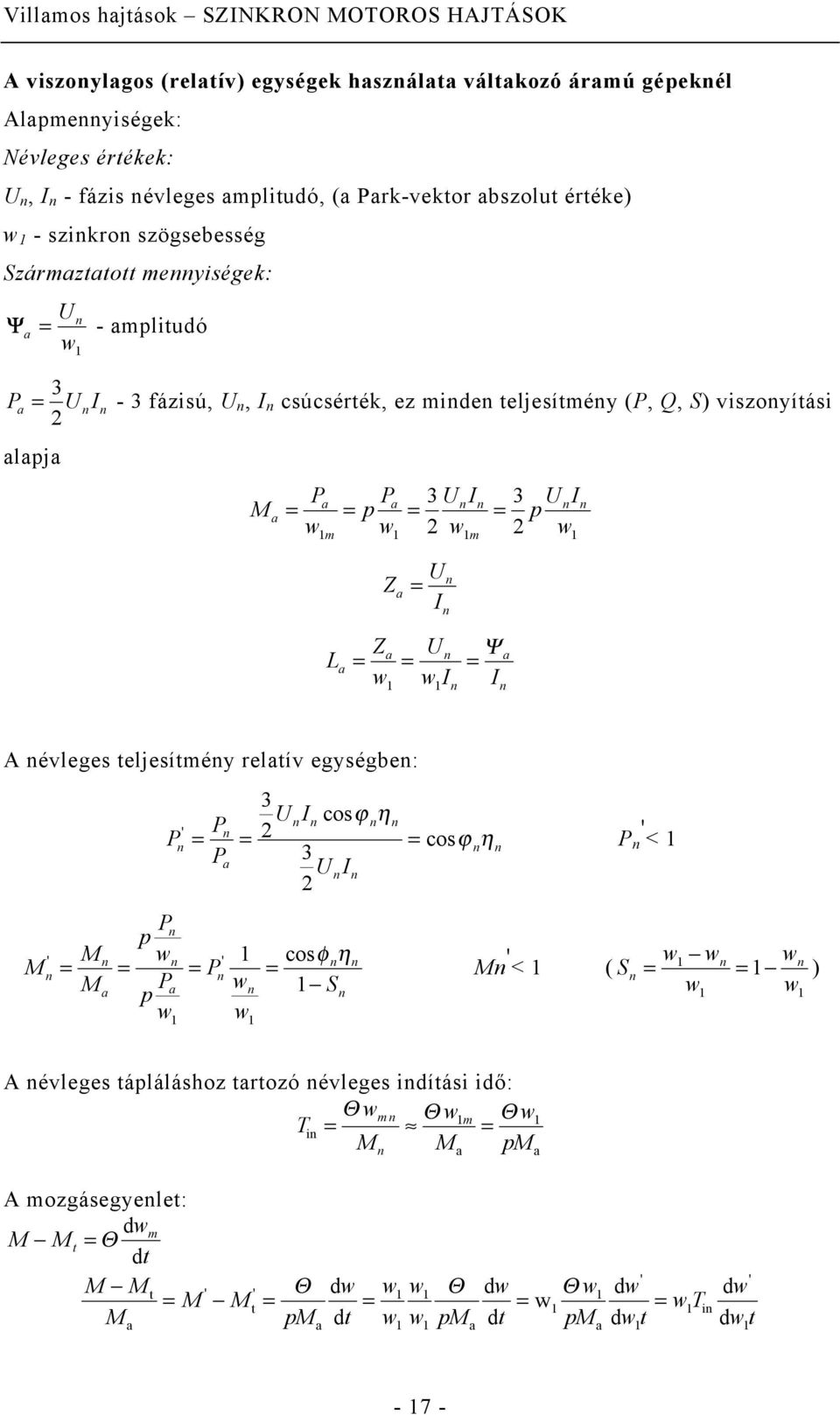 3 3 = = = = w w w w m m Z = L Z = = = w w A évleges teljesítméy reltív egységbe: 3 P cosη ' P = = = cosη P ' P 3 < p P ' w p P ' cosφη = = = P = w S w w ' < ( S = w w w