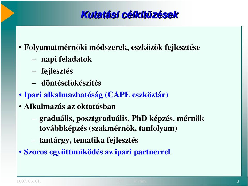 oktatásban graduális, posztgraduális, PhD képzés, mérnök továbbképzés (szakmérnök,