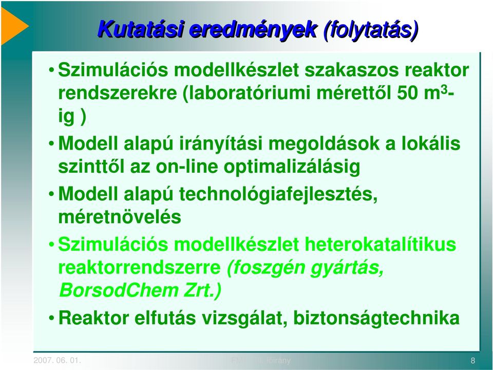 Modell alapú technológiafejlesztés, méretnövelés Szimulációs modellkészlet heterokatalítikus