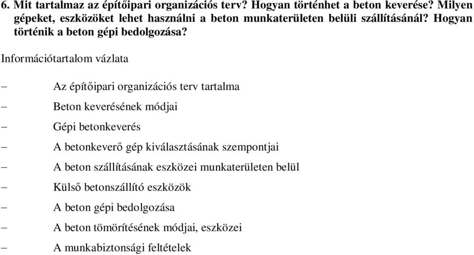 Információtartalom vázlata Az építipari organizációs terv tartalma Beton keverésének módjai Gépi betonkeverés A betonkever gép