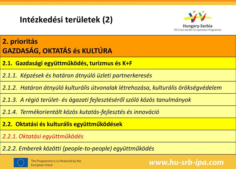 A régió terület- és ágazati fejlesztéséről szóló közös tanulmányok 2.1.4. Termékorientált közös kutatás-fejlesztés és innováció 2.