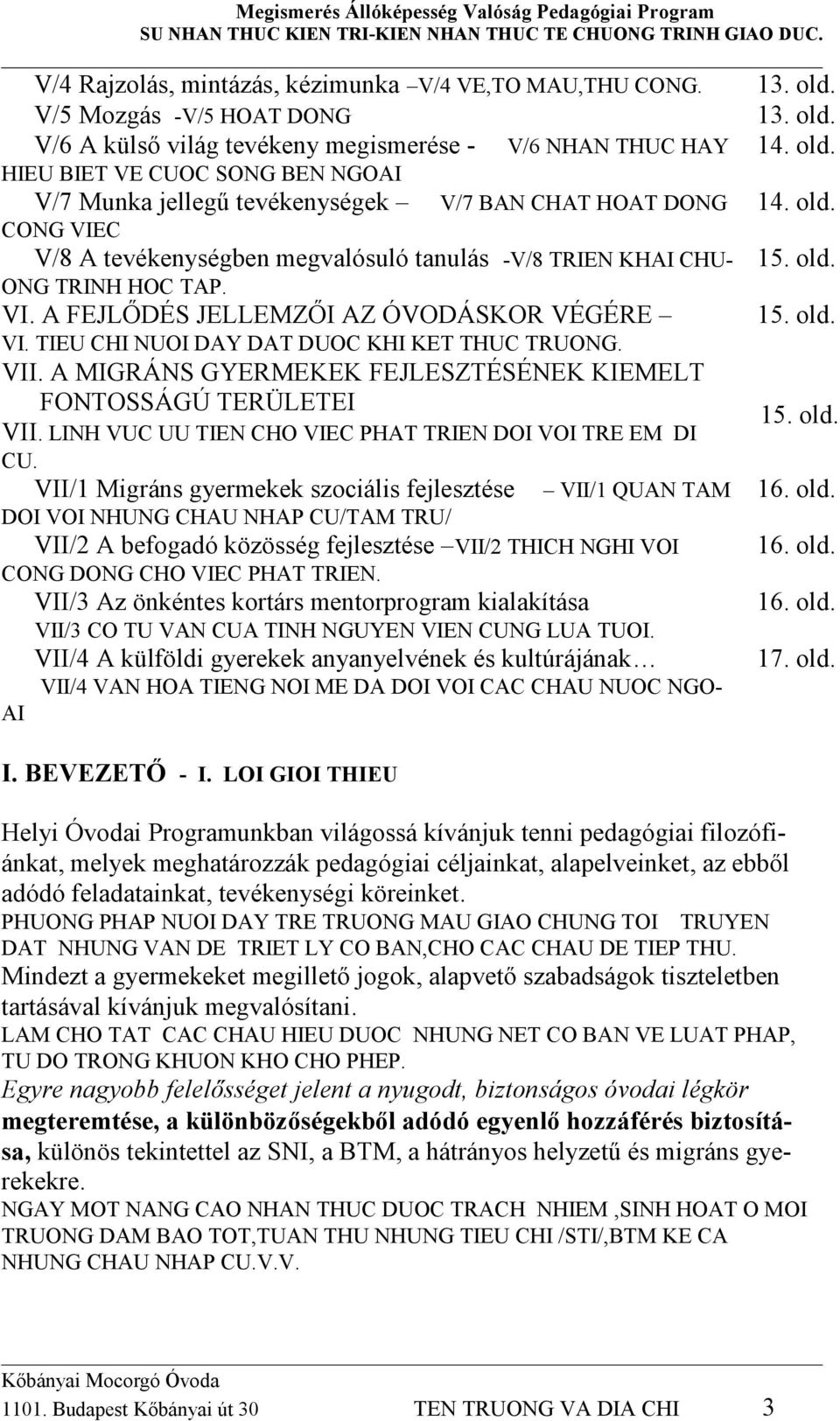 VII. A MIGRÁNS GYERMEKEK FEJLESZTÉSÉNEK KIEMELT FONTOSSÁGÚ TERÜLETEI VII. LINH VUC UU TIEN CHO VIEC PHAT TRIEN DOI VOI TRE EM DI 15. old. CU.