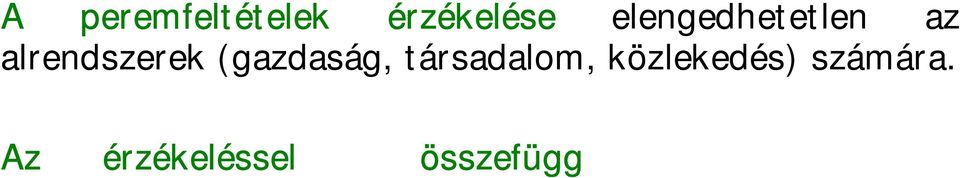 képleteket!). Ez minden alrendszer esetén egyrészt MEGÚJULÓ, másrészt KÖZLEKEDÉSI szakértelmet igényel.