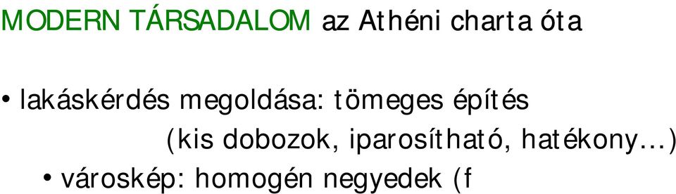 iparosítható, hatékony ) városkép: homogén negyedek (fő