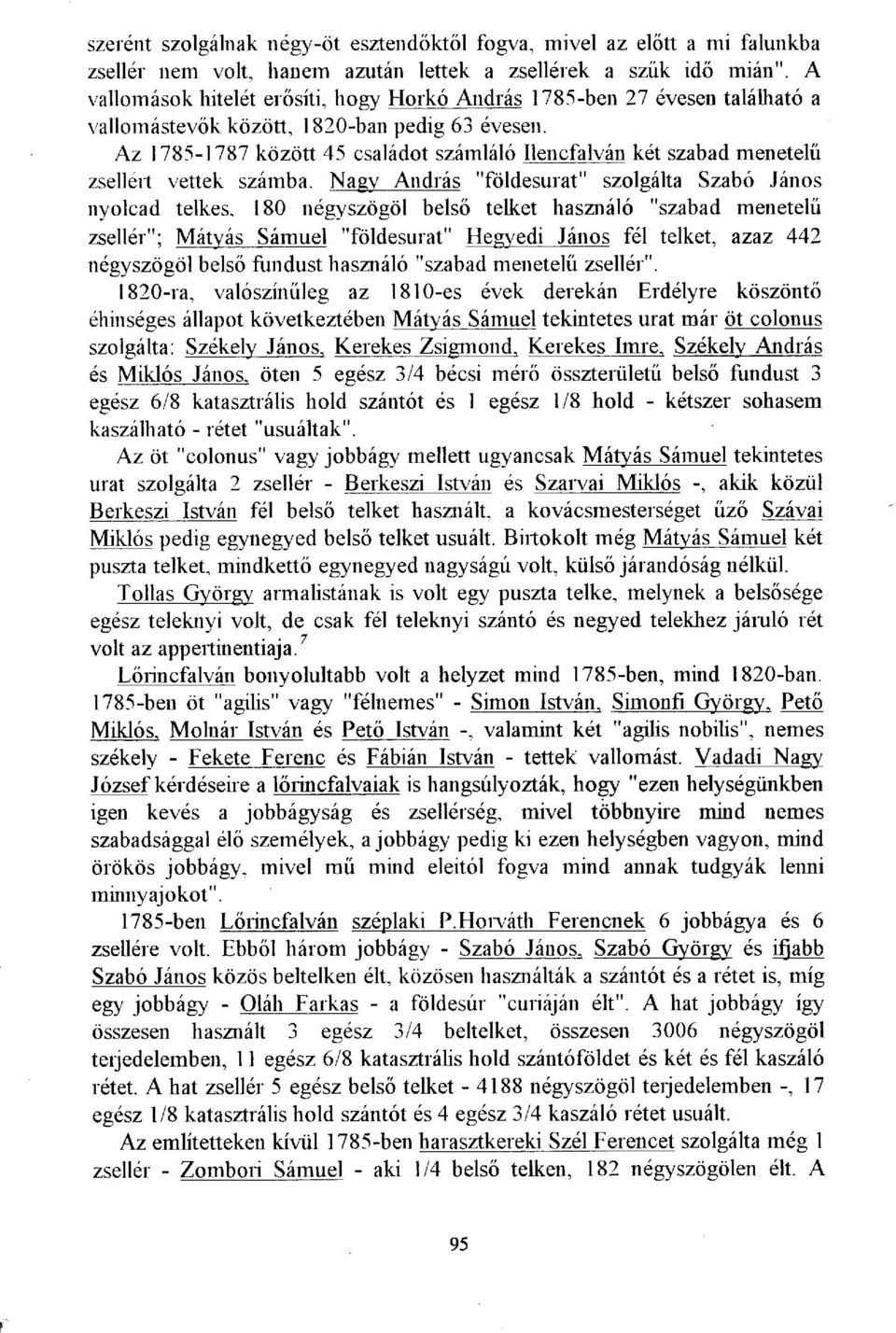 Az 1785-1787 között 45 családot számláló Ileucfalván két szabad menetelű zsellért vettek számba. Nagy András "földesurat" szolgálta Szabó János nyolcad telkes.