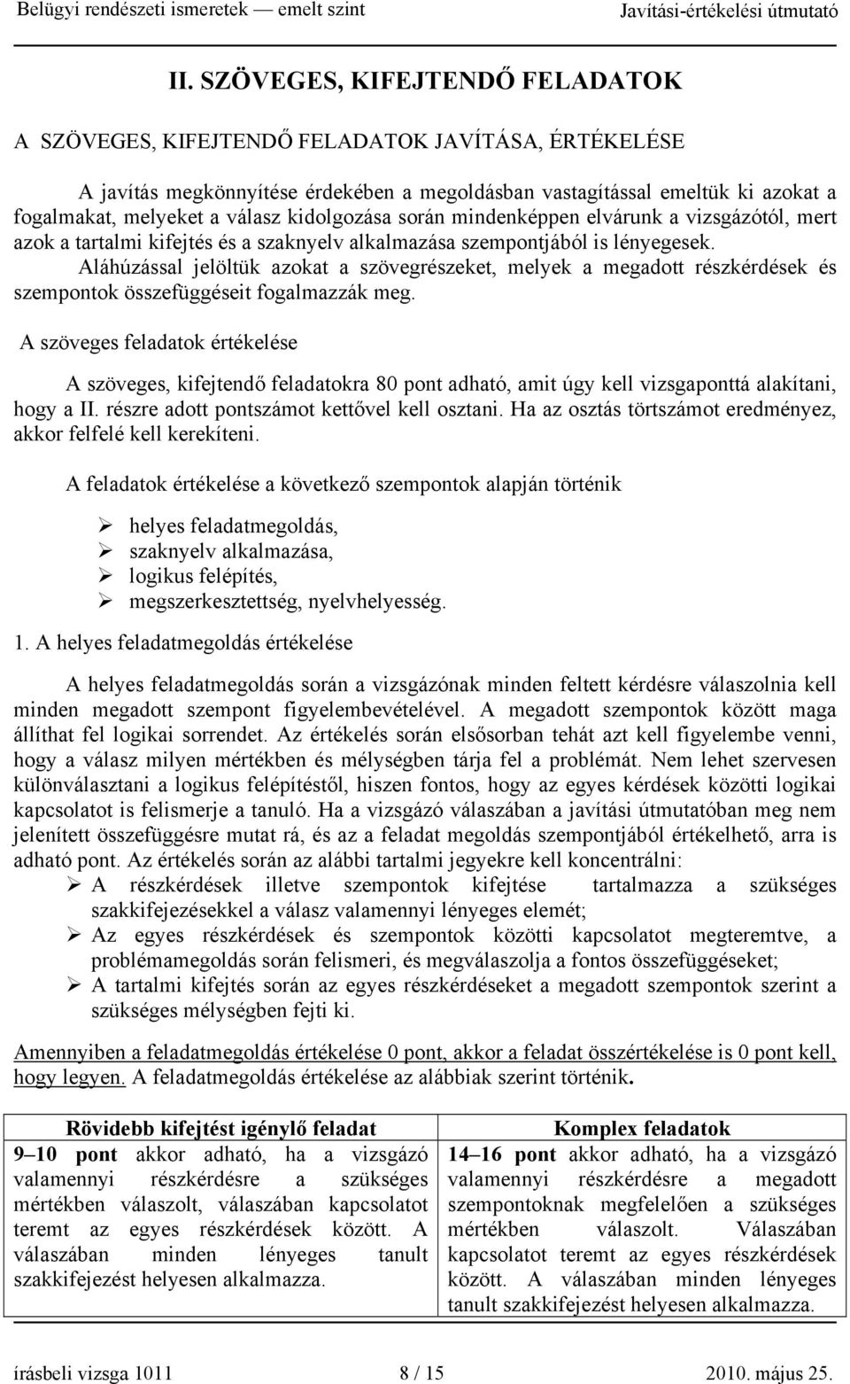 Aláhúzással jelöltük azokat a szövegrészeket, melyek a megadott részkérdések és szempontok összefüggéseit fogalmazzák meg.