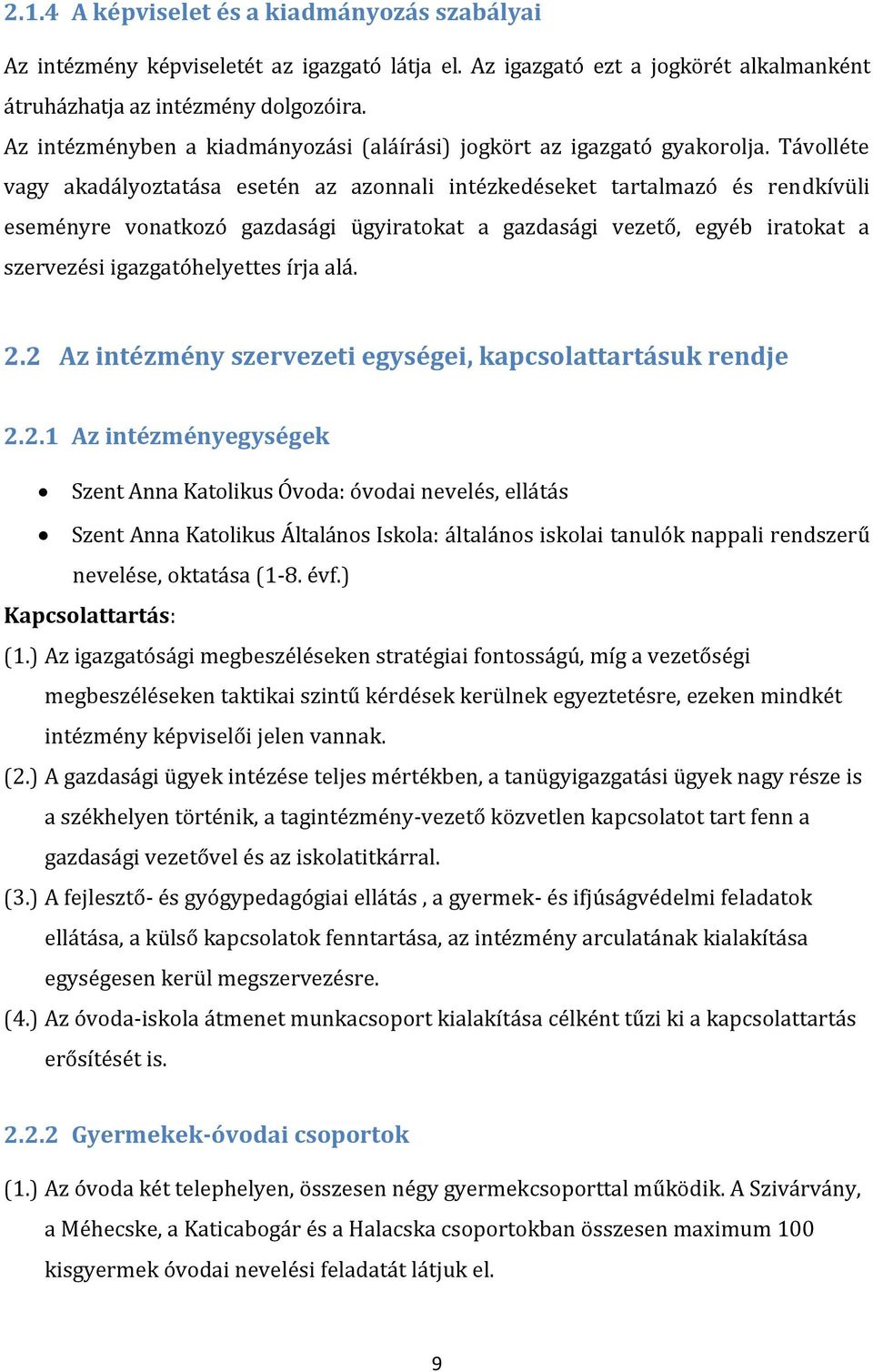 Távolléte vagy akadályoztatása esetén az azonnali intézkedéseket tartalmazó és rendkívüli eseményre vonatkozó gazdasági ügyiratokat a gazdasági vezető, egyéb iratokat a szervezési igazgatóhelyettes