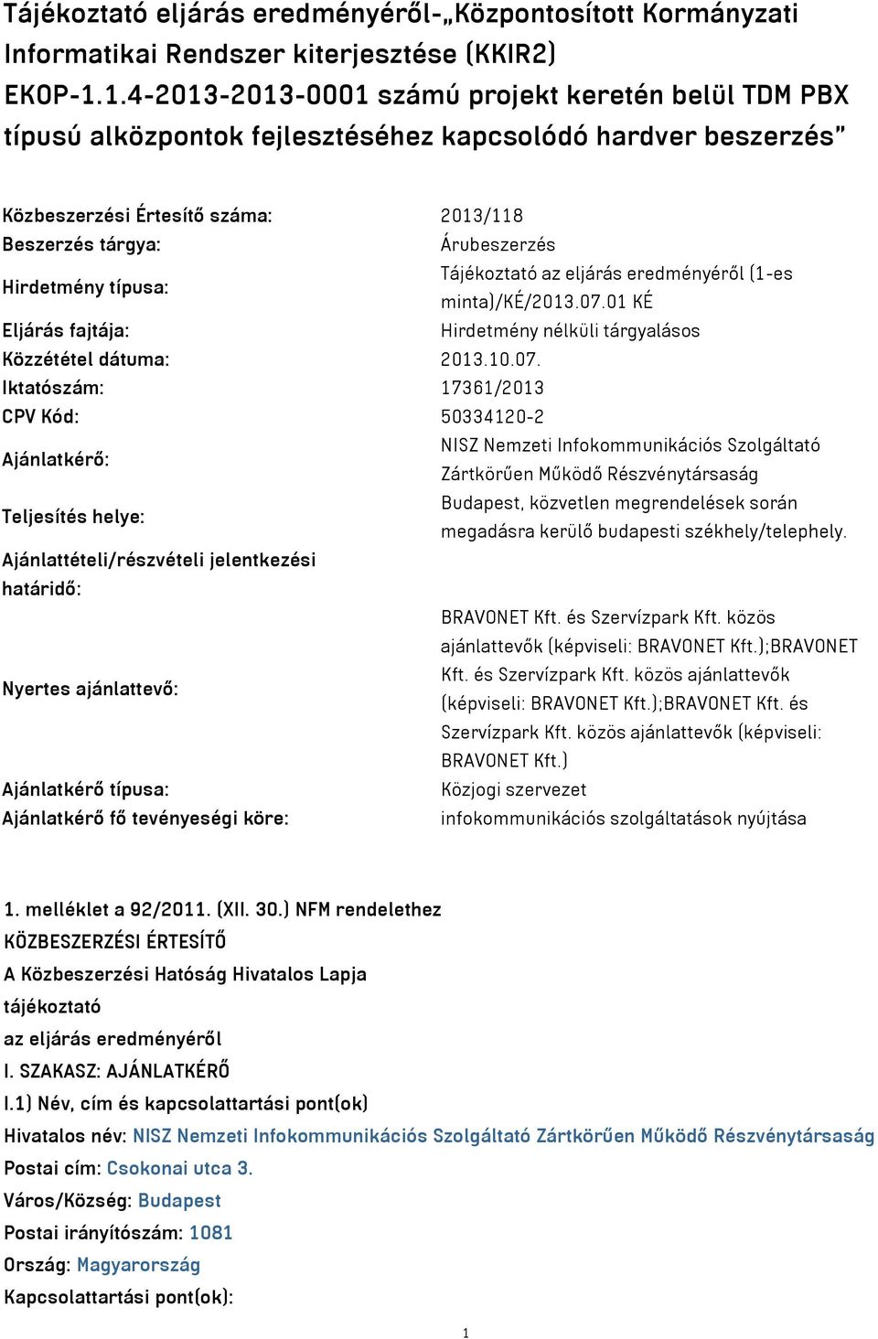 típusa: Tájékoztató az eljárás eredményéről (1-es minta)/ké/2013.07.