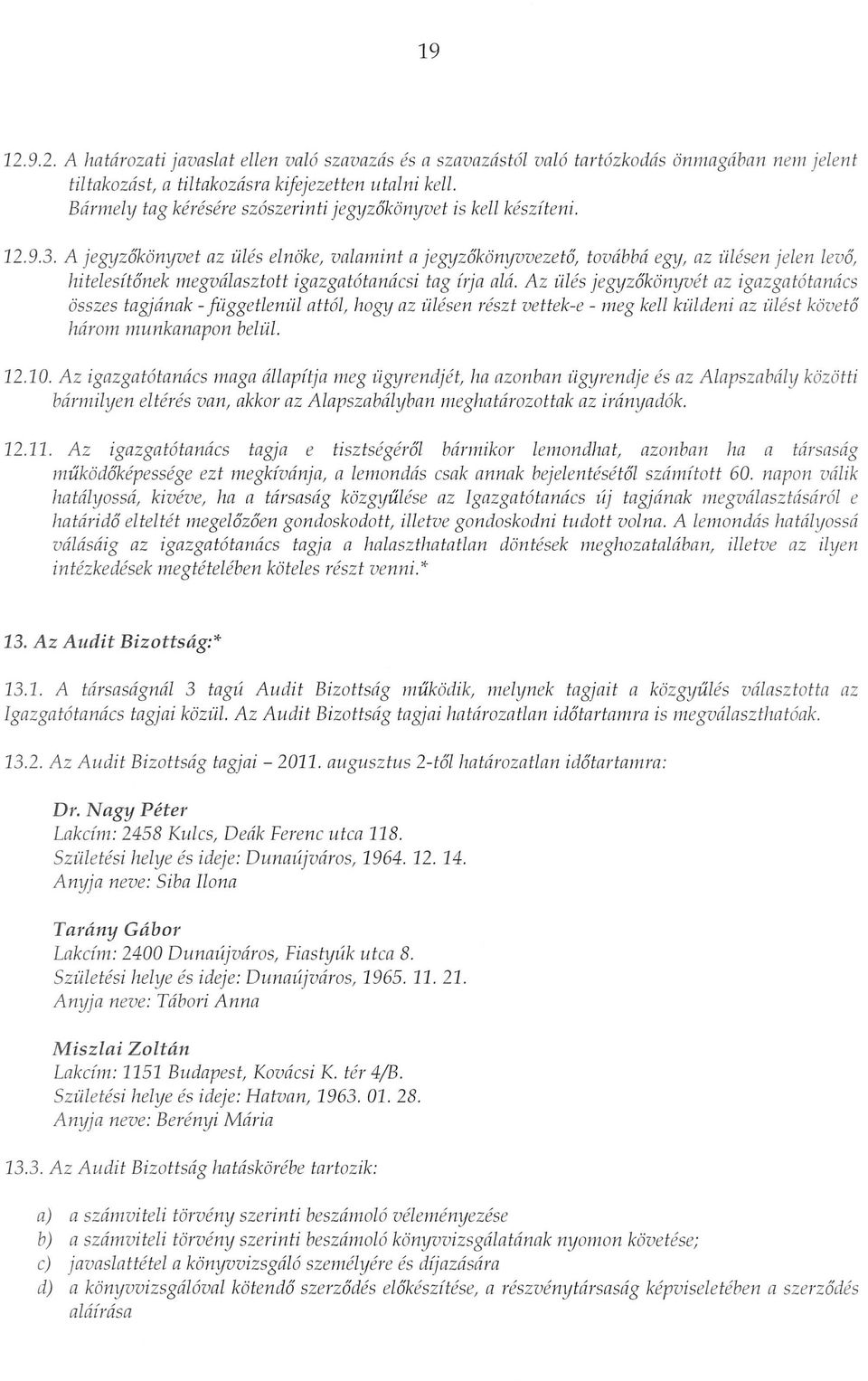 itelesitonek megvalasztott igazgat6tanacsi tag i1ja ala. Az iiles jegyzokonyvet az igazgat6tanacs osszes tagjanak - fuggetleniil att6l, h.