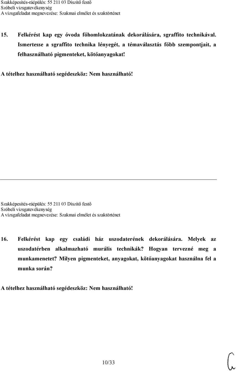 Szakképesítés-ráépülés: 55 211 03 Díszítő festő 16. Felkérést kap egy családi ház uszodaterének dekorálására.