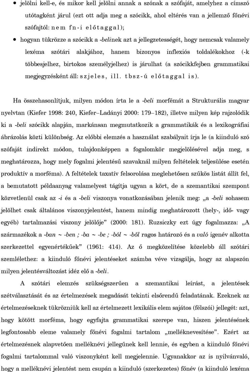 járulhat (a szócikkfejben grammatikai megjegyzésként áll: s z j e l e s, i l l. t b s z - ú e l t a g g a l i s ).