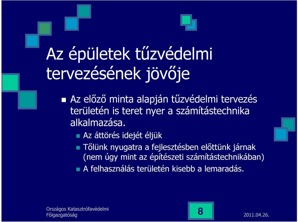 Az áttörés idejét éljük Tőlünk nyugatra a fejlesztésben előttünk járnak (nem úgy