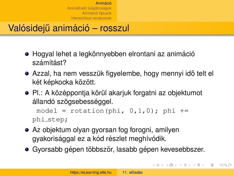 : A középpontja körül akarjuk forgatni az objektumot állandó szögsebességgel.