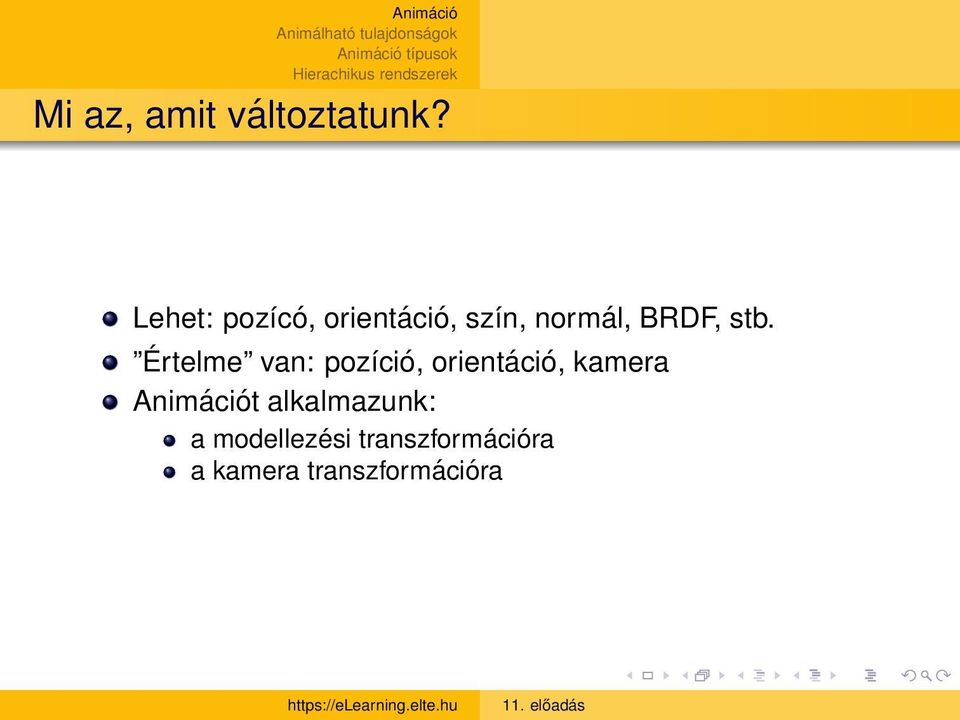 stb. Értelme van: pozíció, orientáció, kamera