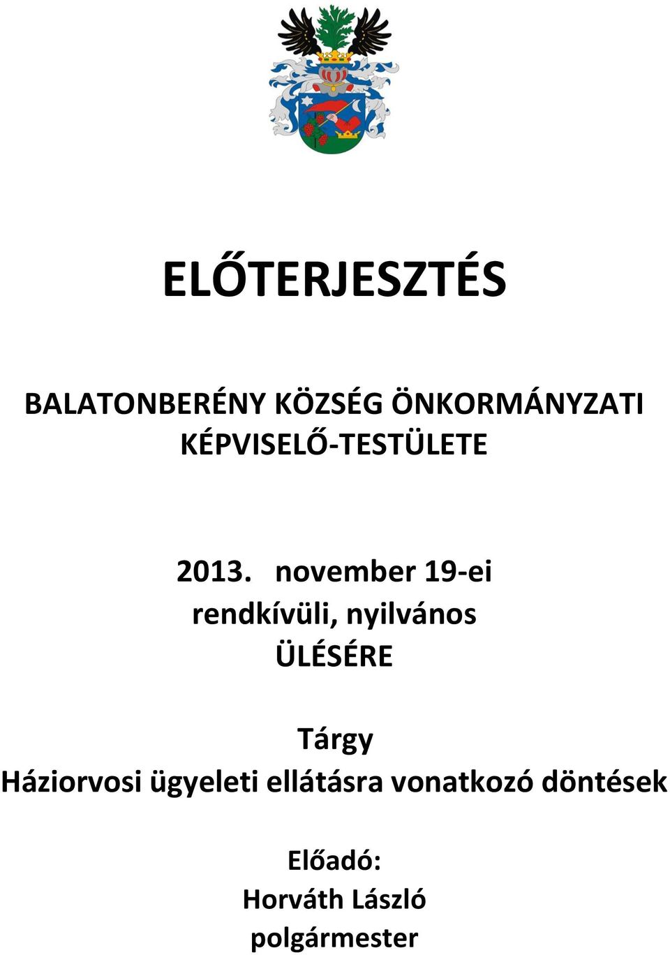 november 19-ei rendkívüli, nyilvános ÜLÉSÉRE Tárgy