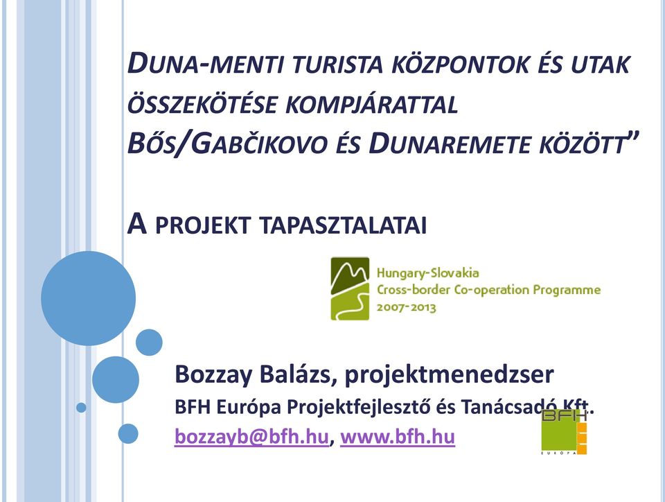 PROJEKT TAPASZTALATAI Bozzay Balázs, projektmenedzser