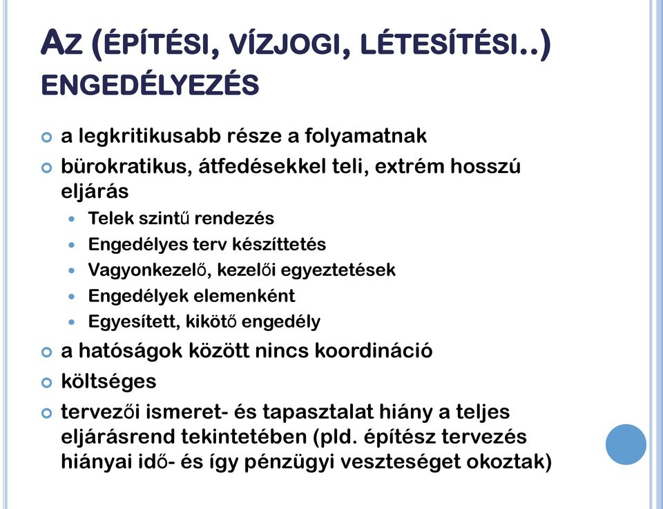 szintű rendezés Engedélyes terv készíttetés Vagyonkezelő, kezelői egyeztetések Engedélyek elemenként Egyesített,