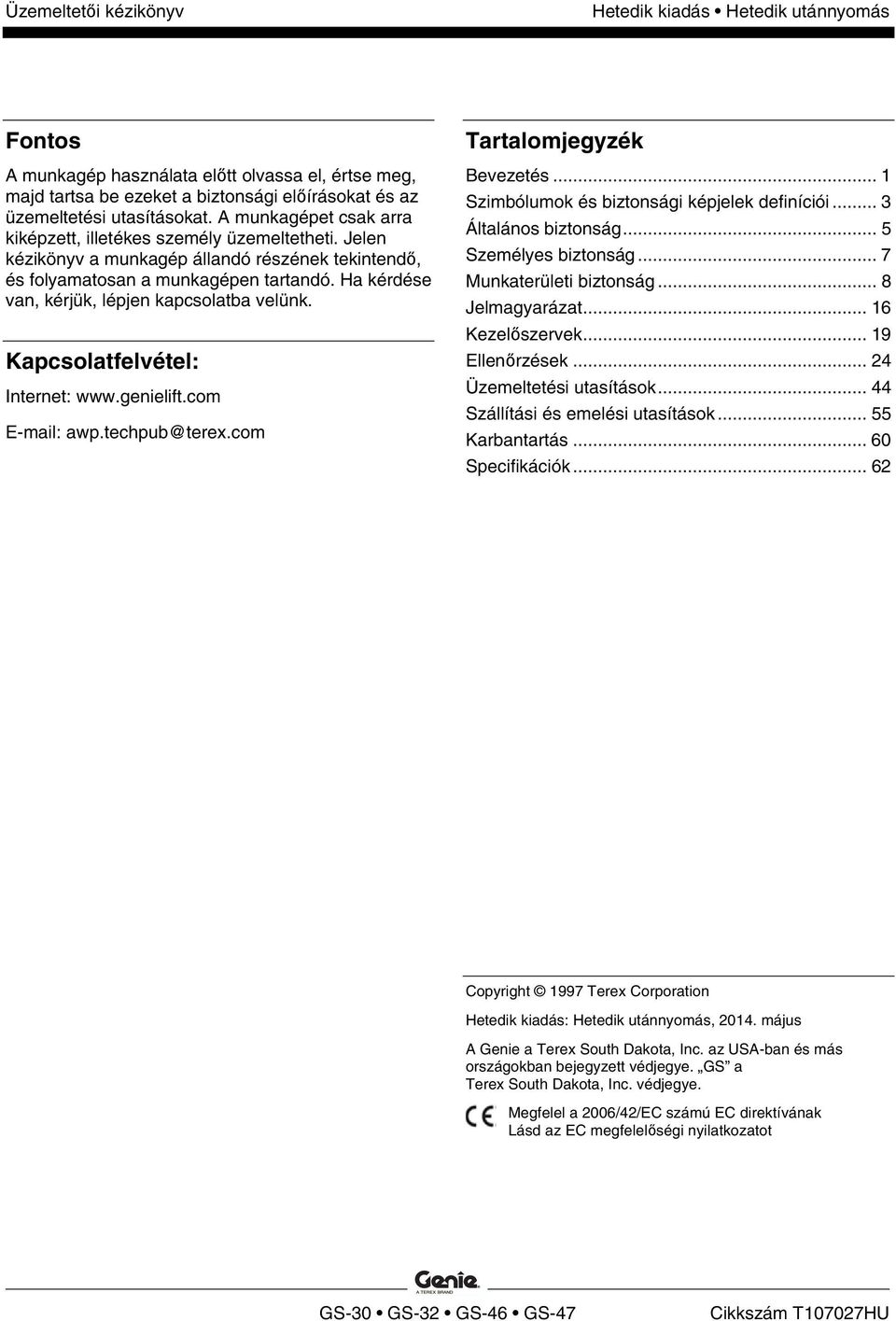 Ha kérdése van, kérjük, lépjen kapcsolatba velünk. Kapcsolatfelvétel: Internet: www.genielift.com E-mail: awp.techpub@terex.com Tartalomjegyzék Bevezetés.