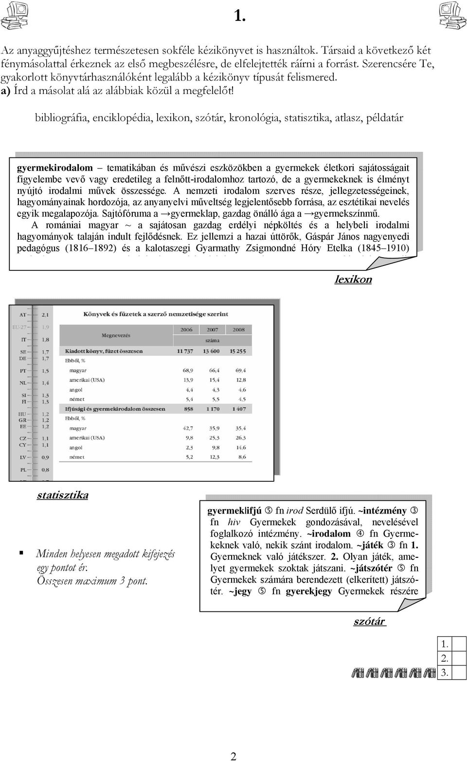 bibliográfia, enciklopédia, lexikon, szótár, kronológia, statisztika, atlasz, példatár 1.