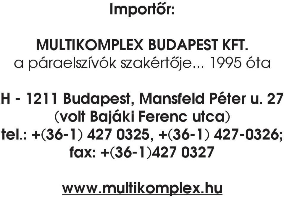 .. 1995 óta H - 1211 Budapest, Mansfeld Péter u.