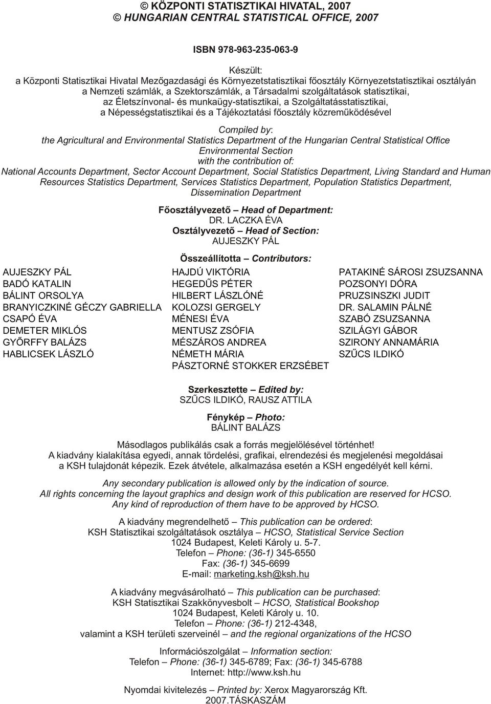 Népességstatisztikai és a Tájékoztatási fõosztály közremûködésével Compiled by: the Agricultural and Environmental Statistics Department of the Hungarian Central Statistical Office Environmental