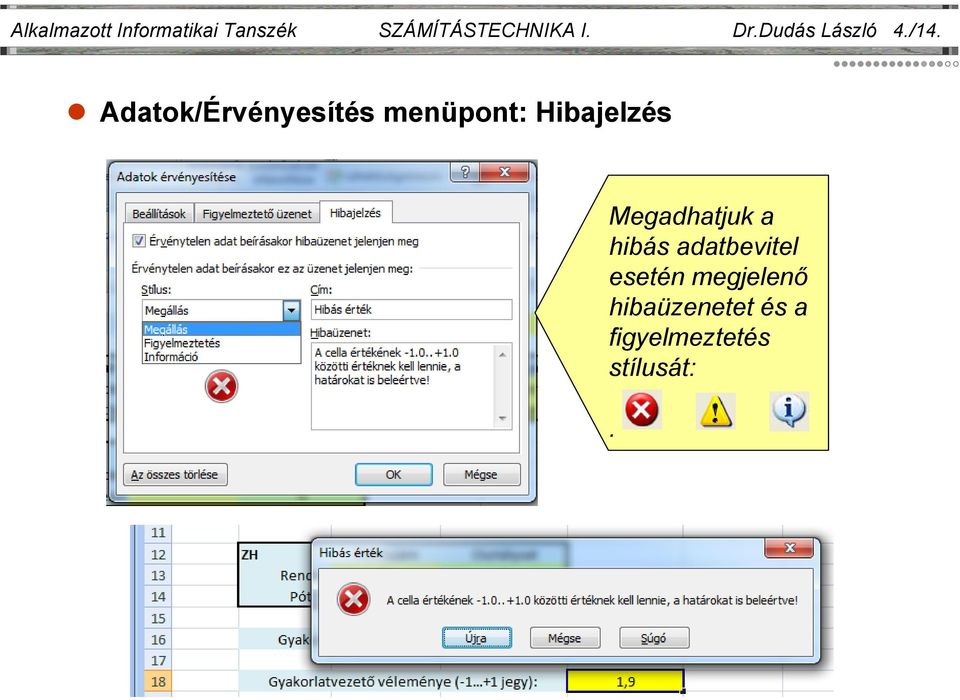 Adatok/Érvényesítés menüpont: Hibajelzés Megadhatjuk