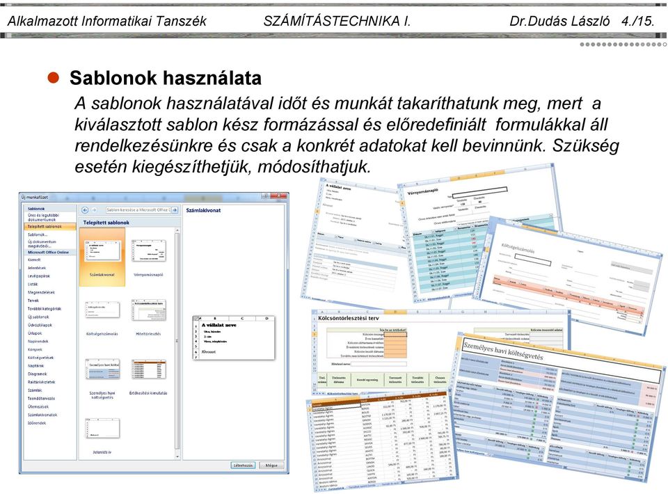 a kiválasztott sablon kész formázással és előredefiniált formulákkal áll