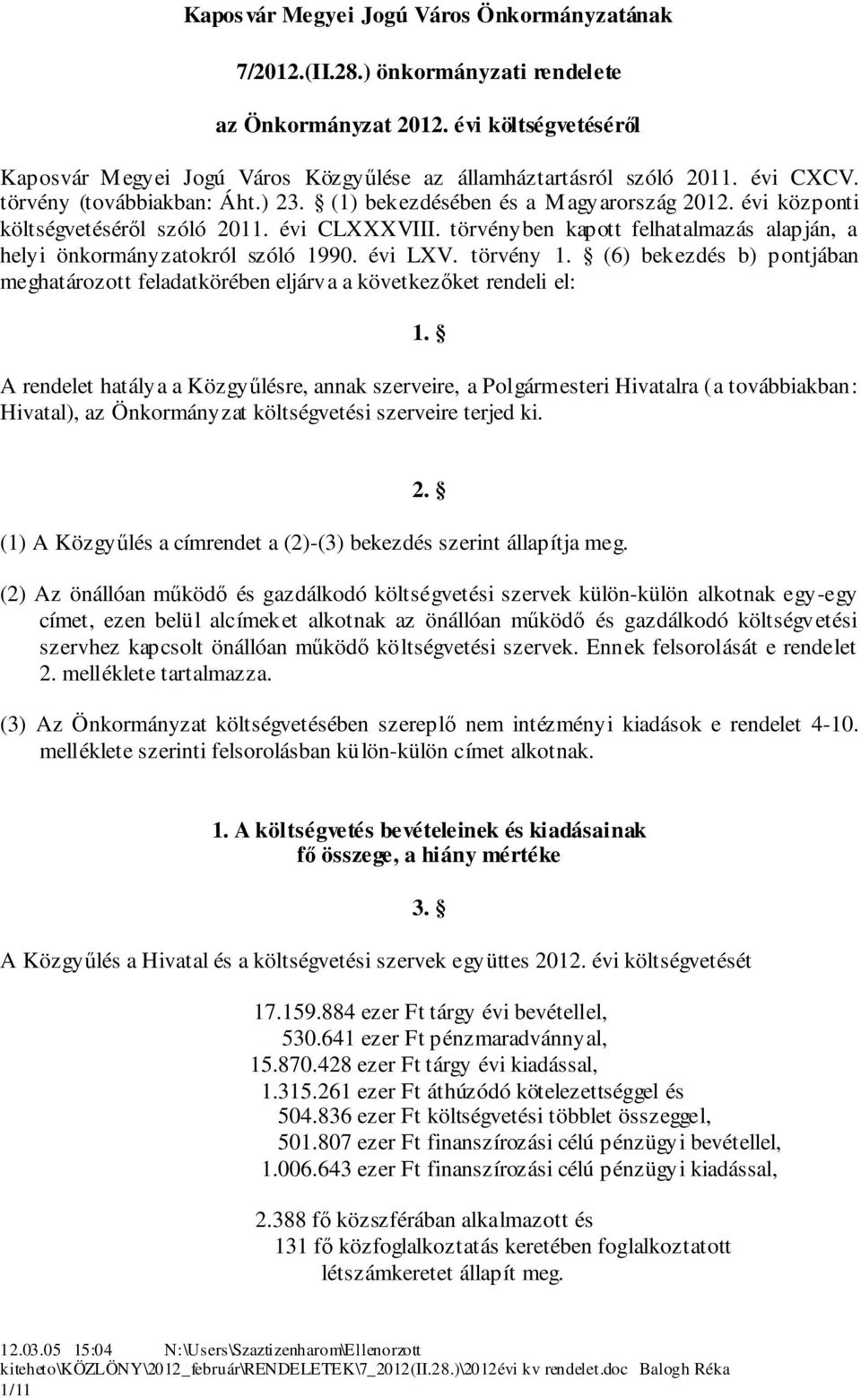 törvény. () bekezdés b) pontjában meghatározott feladatkörében eljárva a következőket rendeli el:.