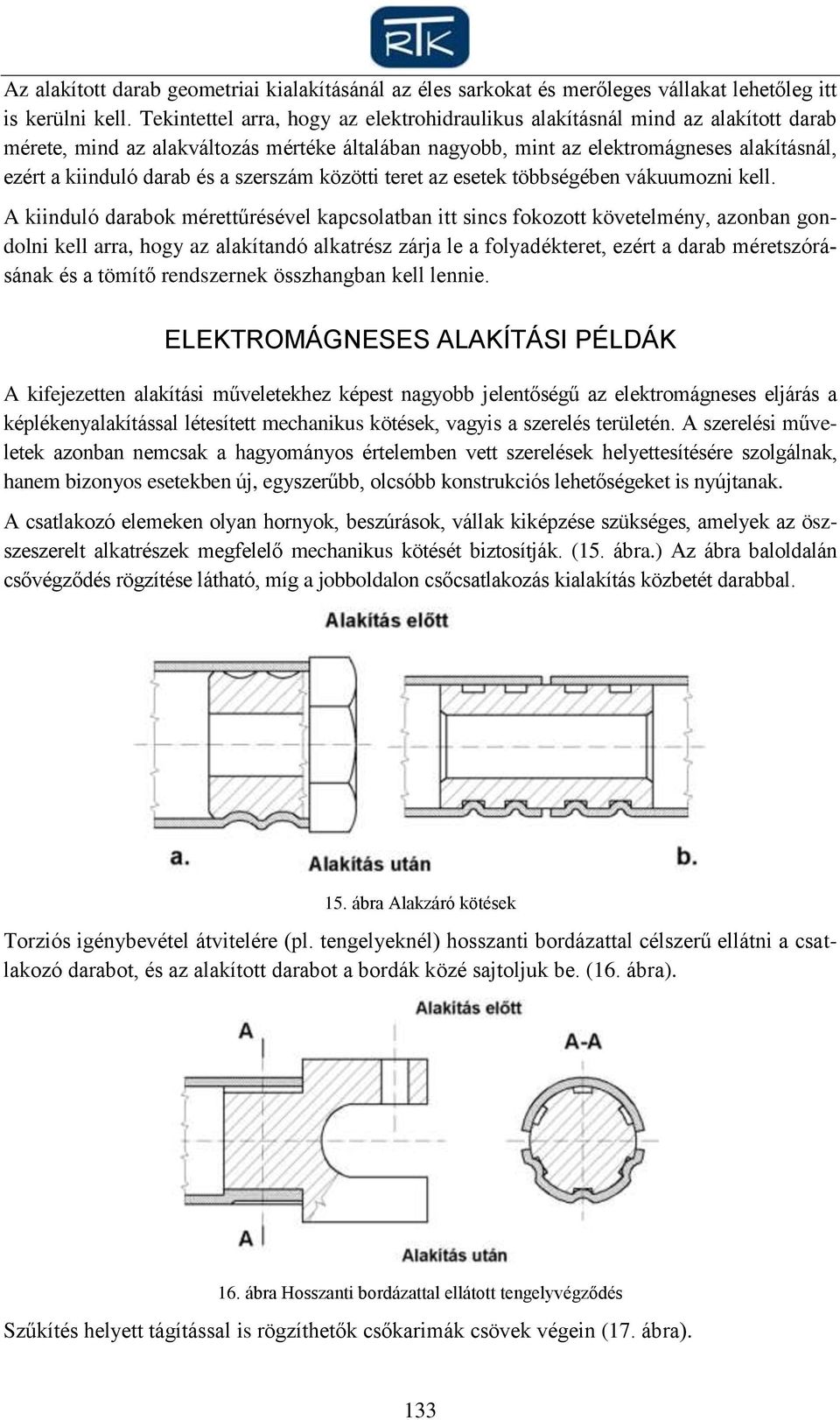 a szerszám közötti teret az esetek többségében vákuumozni kell.