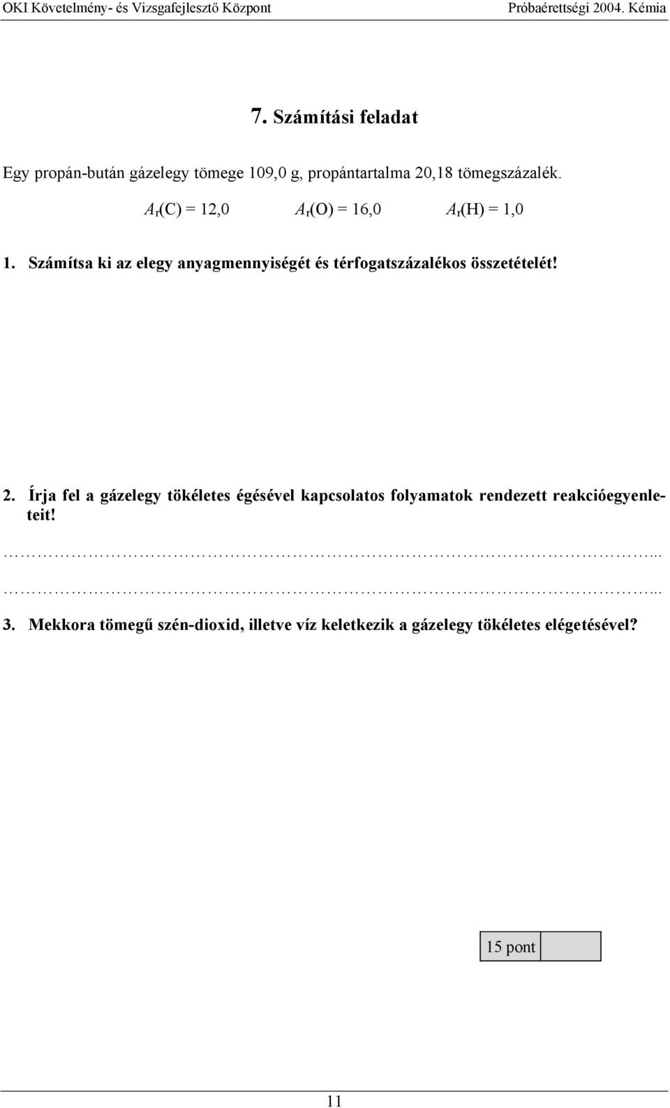 Számítsa ki az elegy anyagmennyiségét és térfogatszázalékos összetételét! 2.