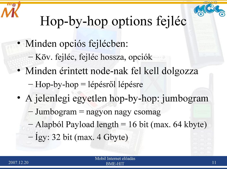 Hop-by-hop = lépésről lépésre A jelenlegi egyetlen hop-by-hop: jumbogram