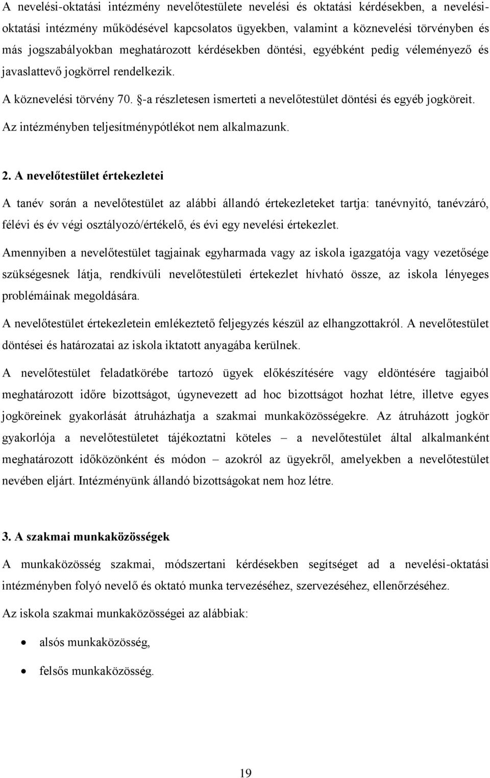 Az intézményben teljesítménypótlékot nem alkalmazunk. 2.