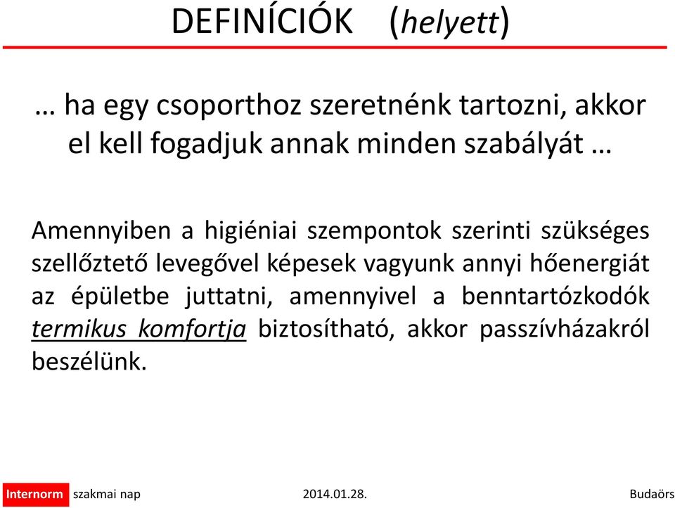 szellőztető levegővel képesek vagyunk annyi hőenergiát az épületbe juttatni,