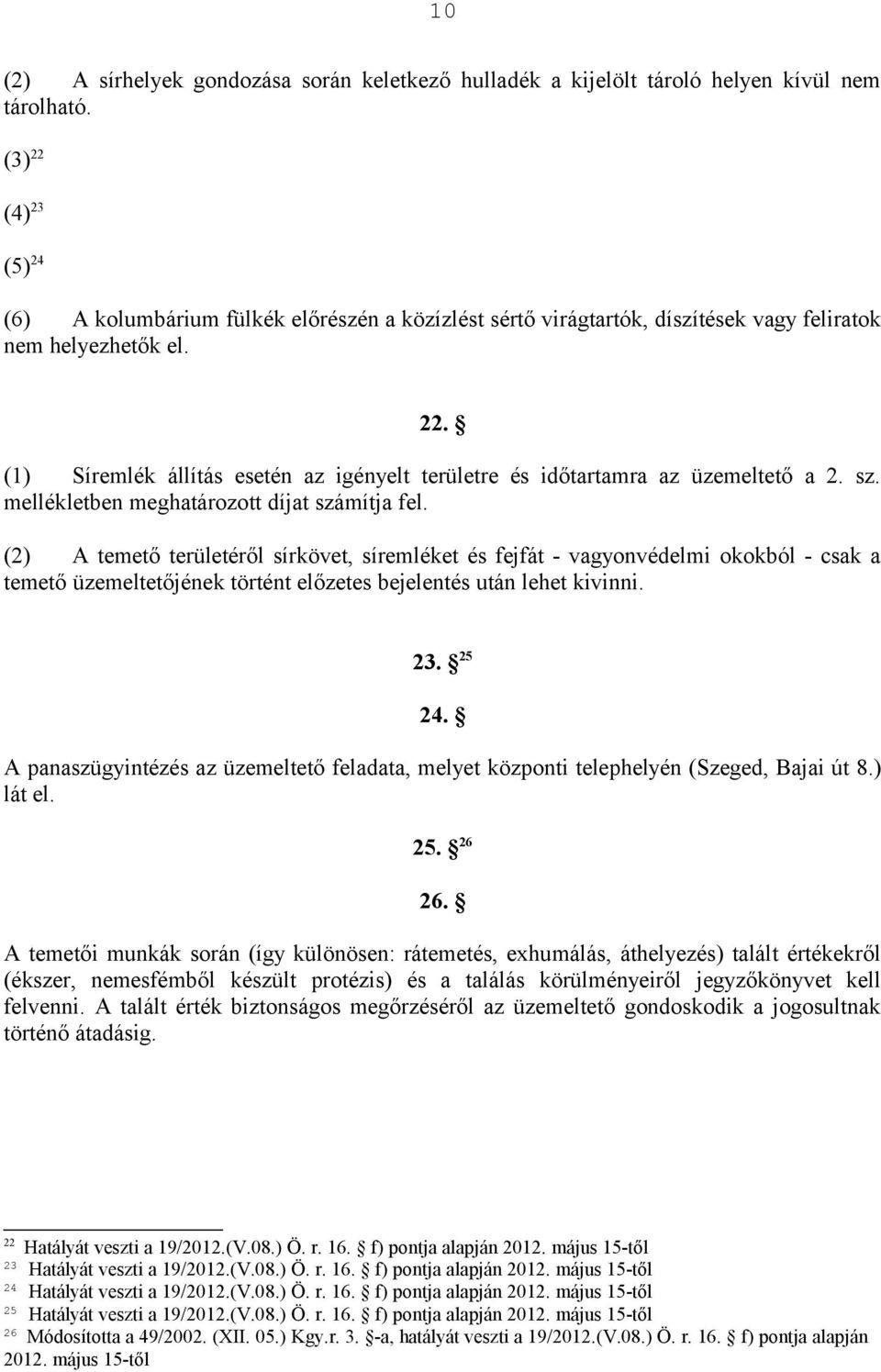 sz. mellékletben meghatározott díjat számítja fel.