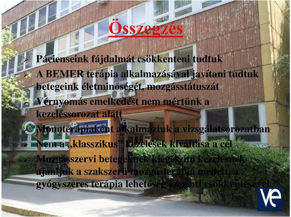 alkalmaztuk a vizsgálatsorozatban Nem a klasszikus kezelések kiváltása a cél Mozgásszervi betegeknek