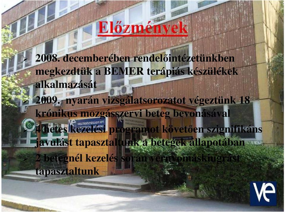 nyarán vizsgálatsorozatot végeztünk 18 krónikus mozgásszervi beteg bevonásával 4