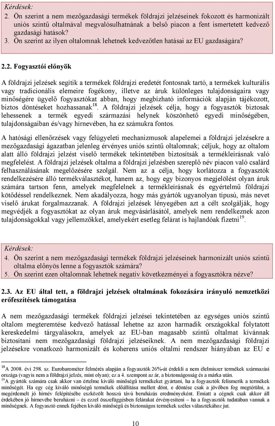 Ön szerint az ilyen oltalomnak lehetnek kedvezőtlen hatásai az EU gazdaságára? 2.