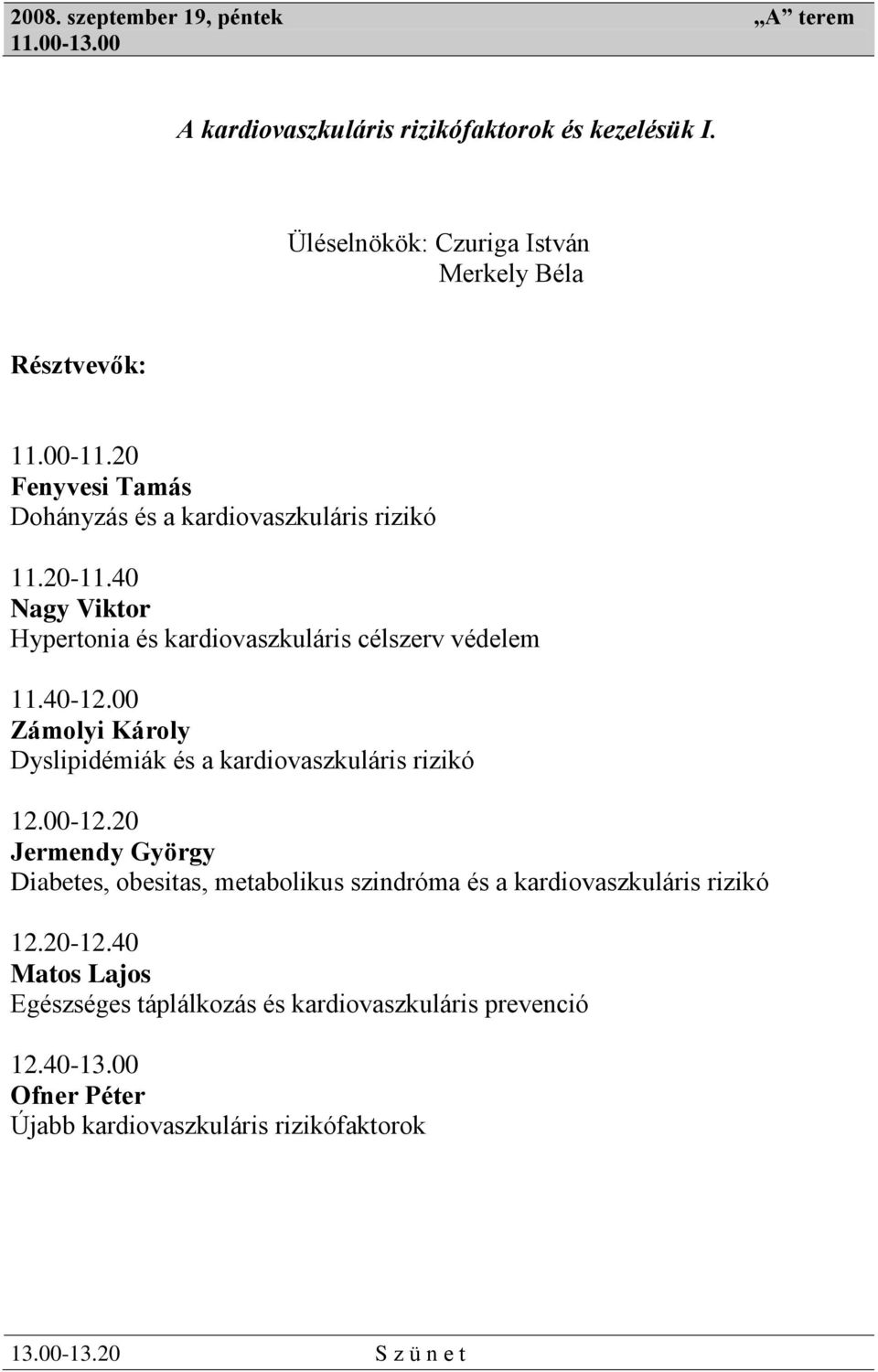 00 Zámolyi Károly Dyslipidémiák és a kardiovaszkuláris rizikó 12.00-12.