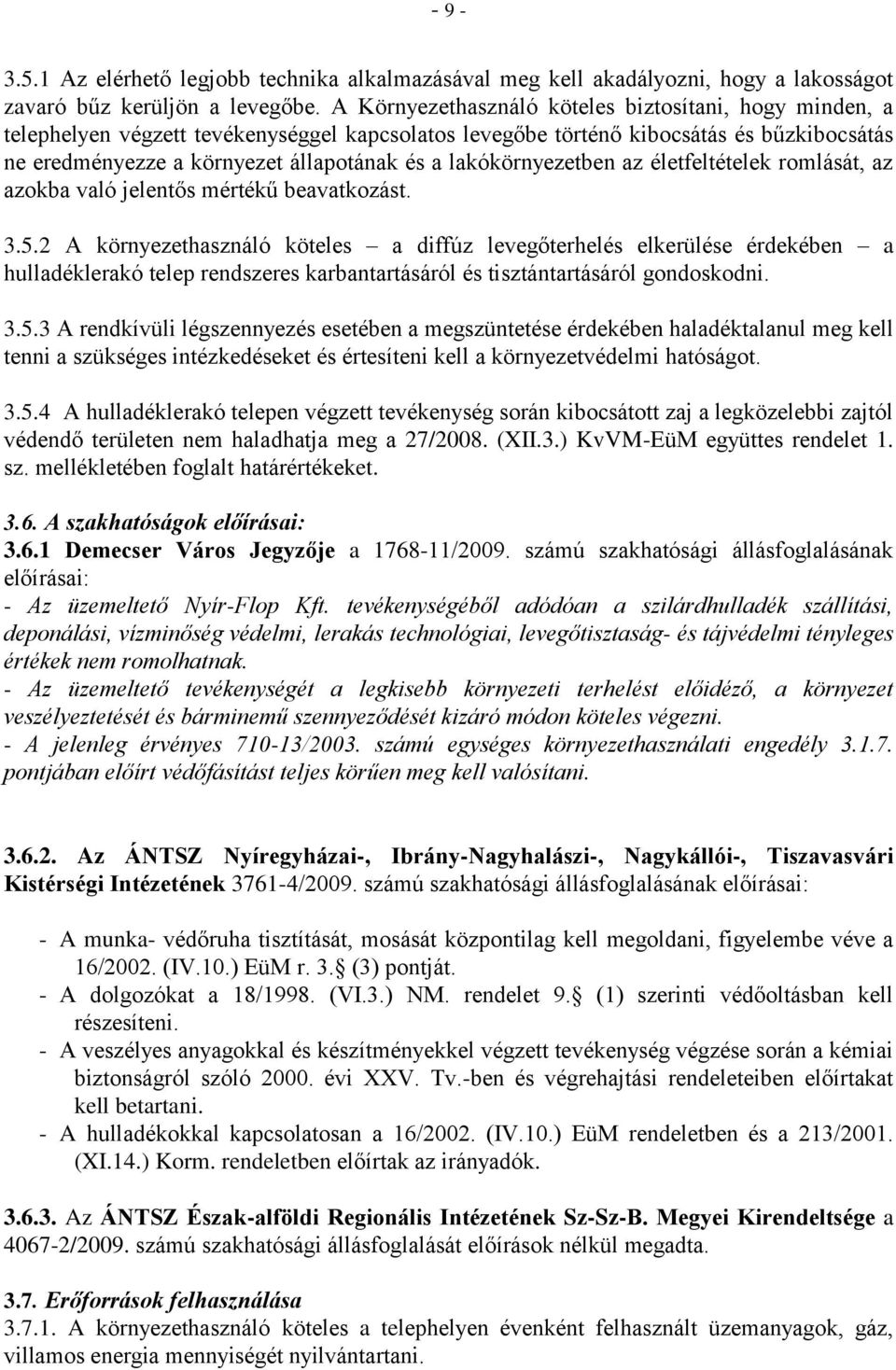 lakókörnyezetben az életfeltételek romlását, az azokba való jelentős mértékű beavatkozást. 3.5.