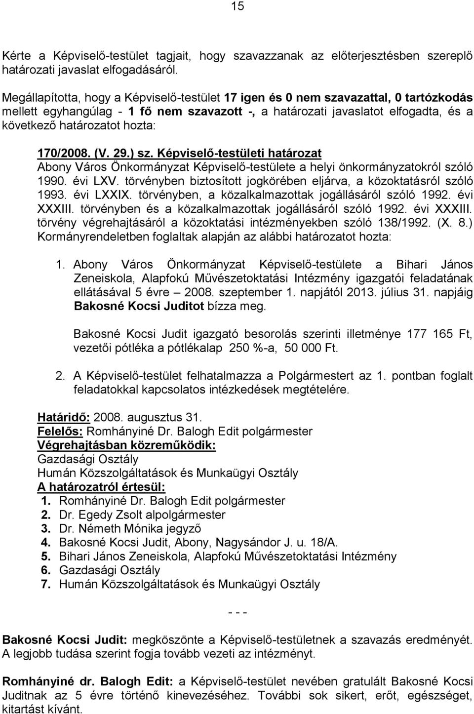 170/2008. (V. 29.) sz. Képviselő-testületi határozat Abony Város Önkormányzat Képviselő-testülete a helyi önkormányzatokról szóló 1990. évi LXV.
