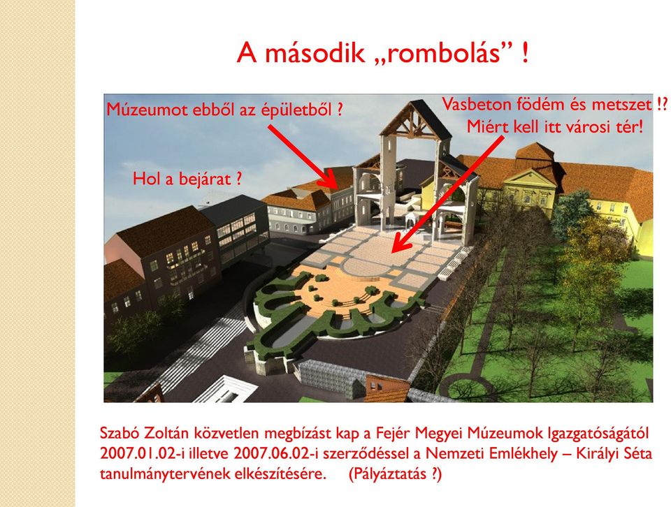 Szabó Zoltán közvetlen megbízást kap a Fejér Megyei Múzeumok Igazgatóságától 2007.