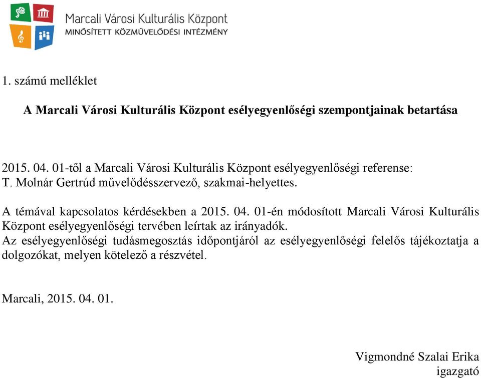 A témával kapcsolatos kérdésekben a 2015. 04.