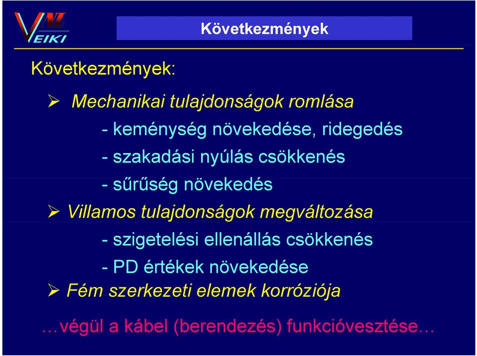 Villamos tulajdonságok megváltozása - szigetelési ellenállás csökkenés - PD