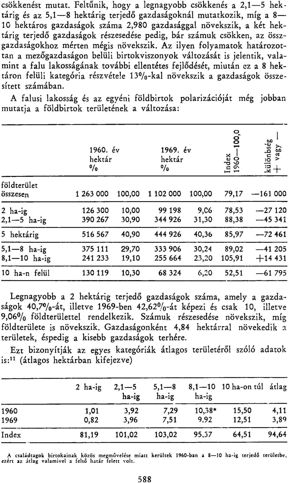 gazdaságok részesedése pedig, bár számuk csökken, az összgazdaságokhoz mérten mégis növekszik.