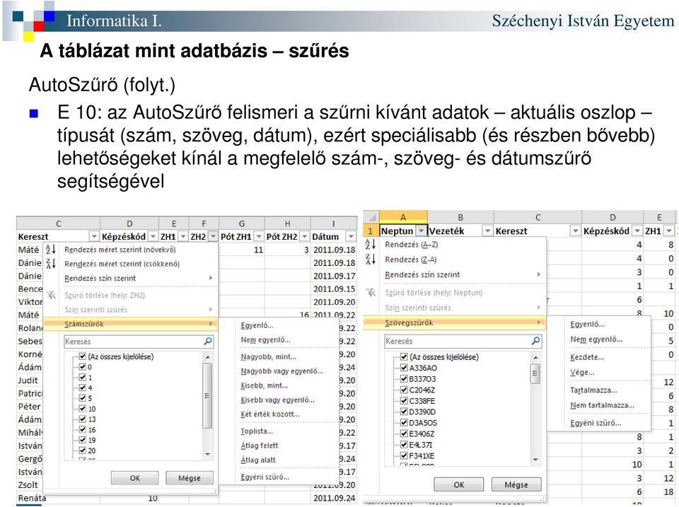 oszlop típusát (szám, szöveg, dátum), ezért speciálisabb (és
