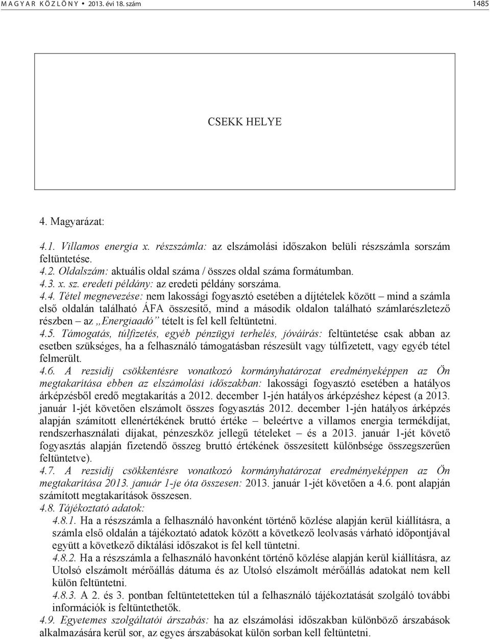 oldalon található számlarészletez részben az Energiaadó tételt is fel kell feltüntetni. 4.5.