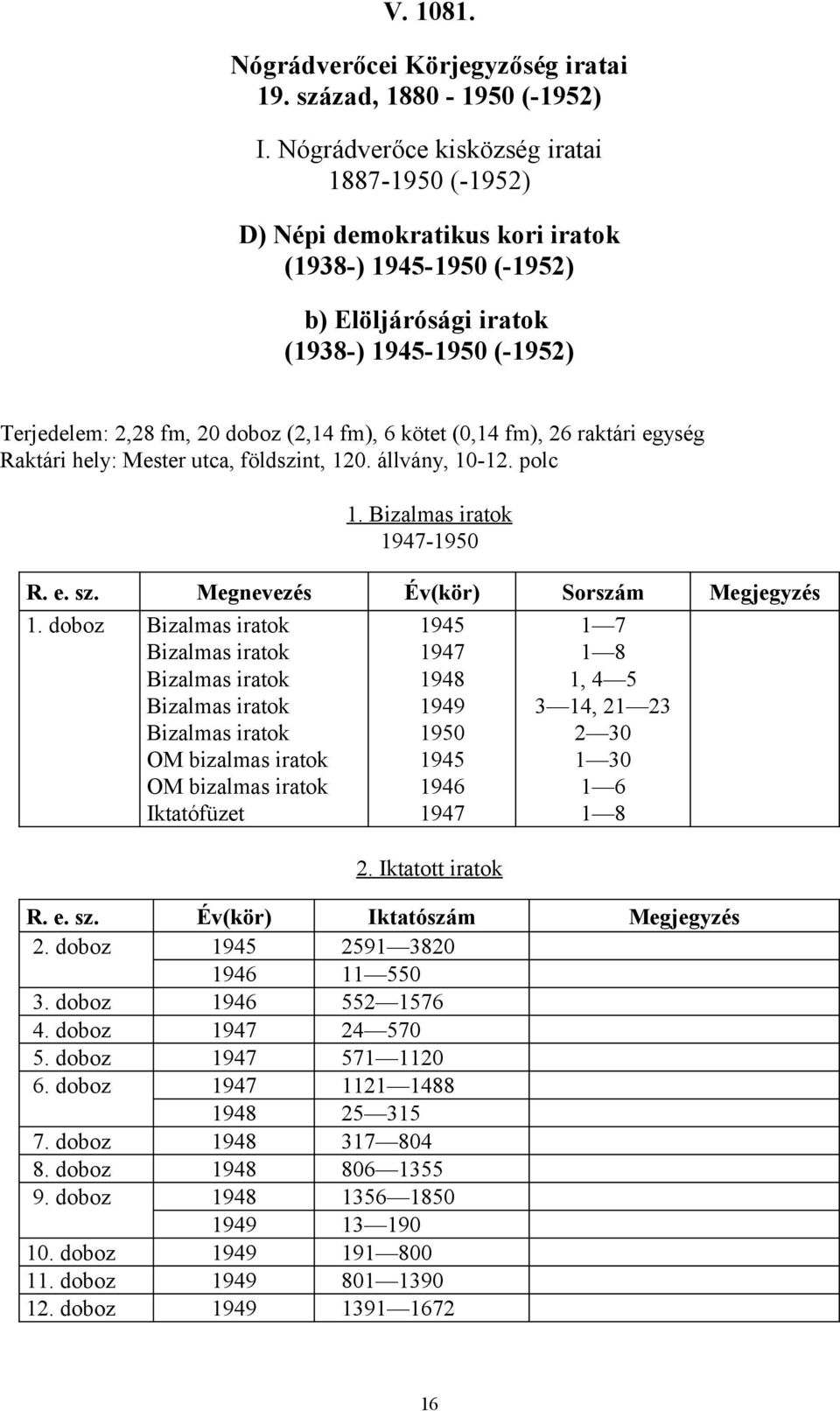 Bizalmas iratok Bizalmas iratok Bizalmas iratok Bizalmas iratok Bizalmas iratok OM bizalmas iratok OM bizalmas iratok Iktatófüzet 1947 1948 1950 1947 2.