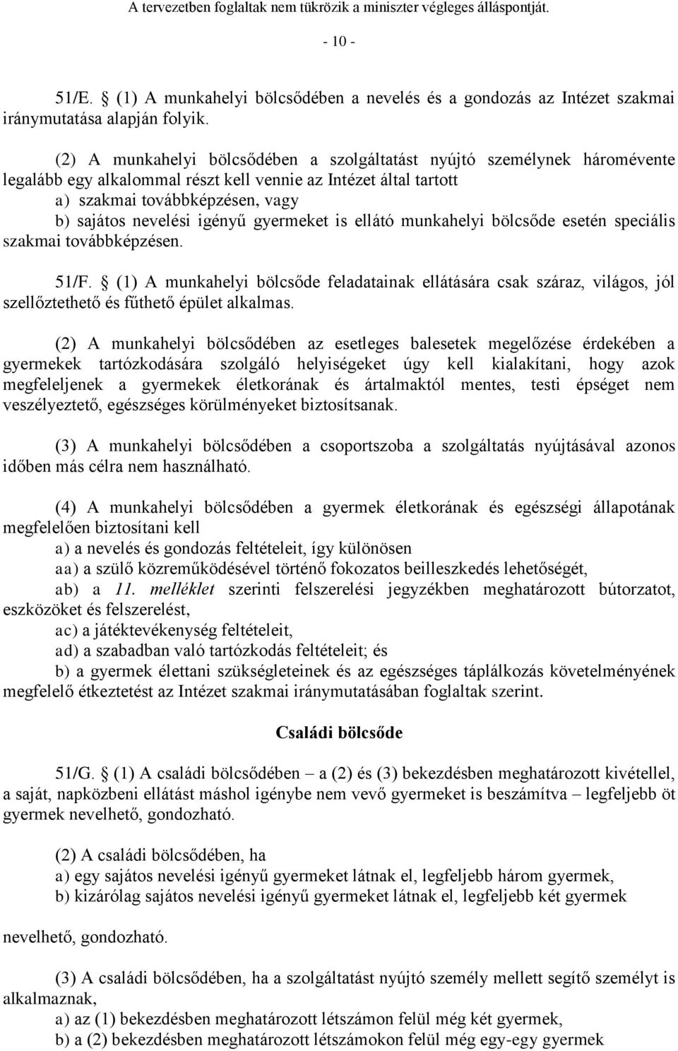 igényű gyermeket is ellátó munkahelyi bölcsőde esetén speciális szakmai továbbképzésen. 51/F.