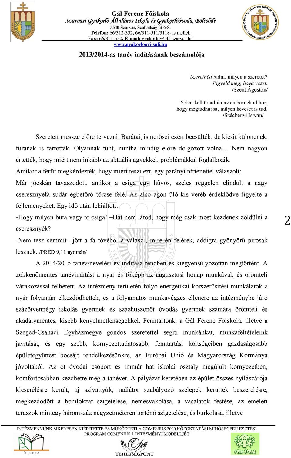 Olyannak tűnt, mintha mindig előre dolgozott volna Nem nagyon értették, hogy miért nem inkább az aktuális ügyekkel, problémákkal foglalkozik.